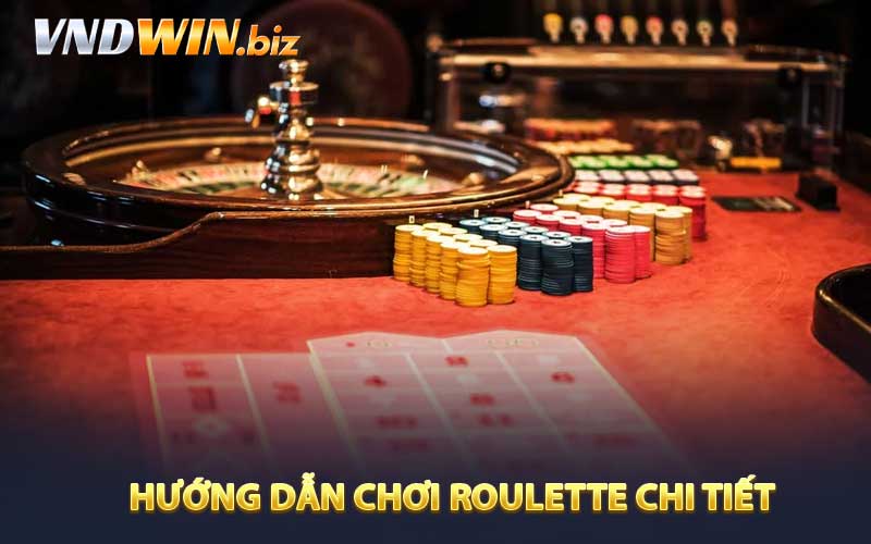 Hướng Dẫn Chơi Roulette Chi Tiết