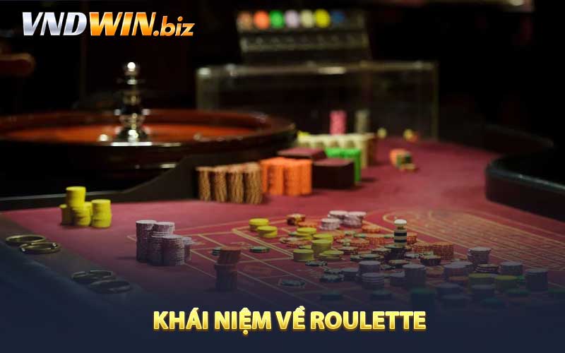 Khái Niệm Về Roulette