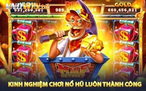 Kinh nghiệm chơi nổ hũ luôn thành công